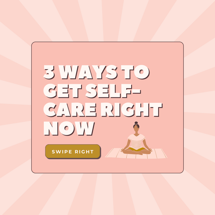 3️⃣ Ways to Grab an Ounce of Self-Care Right Now 💗